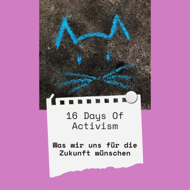 Am Anfang vom 16 Days of Activism haben wir euch gefragt wovor ihr Angst habt.

Heute, am letzten Tag, dem Tag der Menschenrechte, wollen wir fragen, was ihr euch für die Zukunft wünscht. Was würde die Welt ein bisschen gerechter machen?

#16daysofactivism
#stopptgewalt
#16doa
#stopgenderbasedviolence