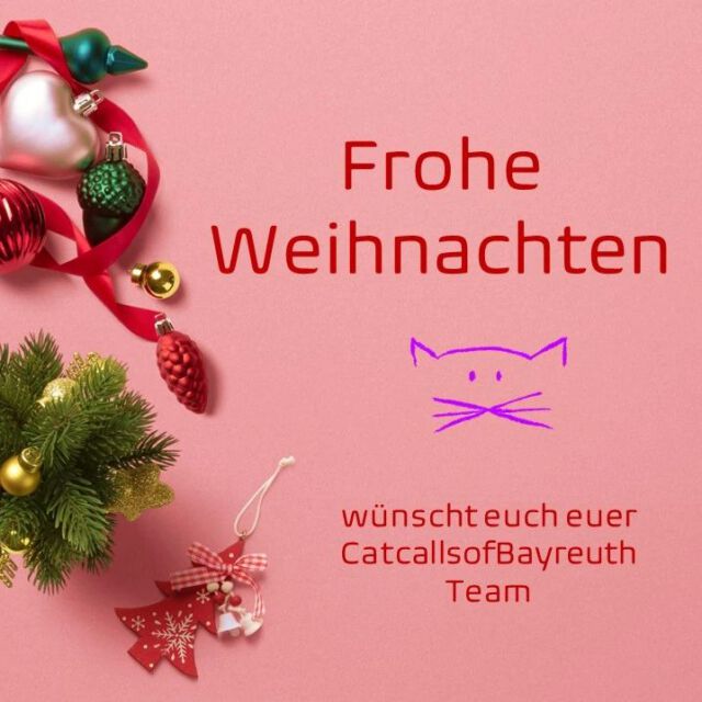 Frohe Weihnachten 🎄

Habt schöne Feiertage und verbringt Zeit mit euren Liebsten 💜

Euer CatcallsofBayteuth Team